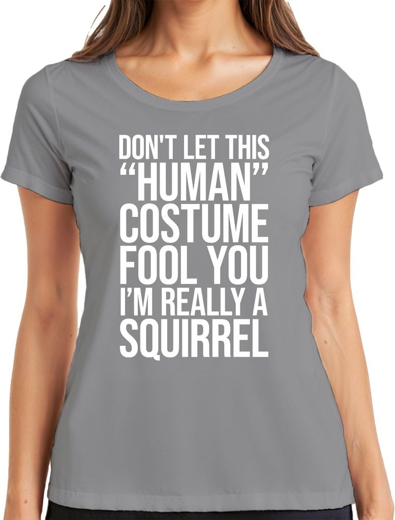 DON'T LET THIS 'HUMAN' FOOL YOU Eichhörnchen Lustig Halloween Damen T-Shirt, Grau, L
