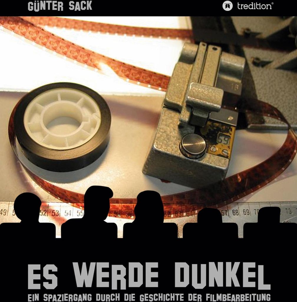 Es werde dunkel - Ein Spaziergang durch die Geschichte der Filmbearbeitung