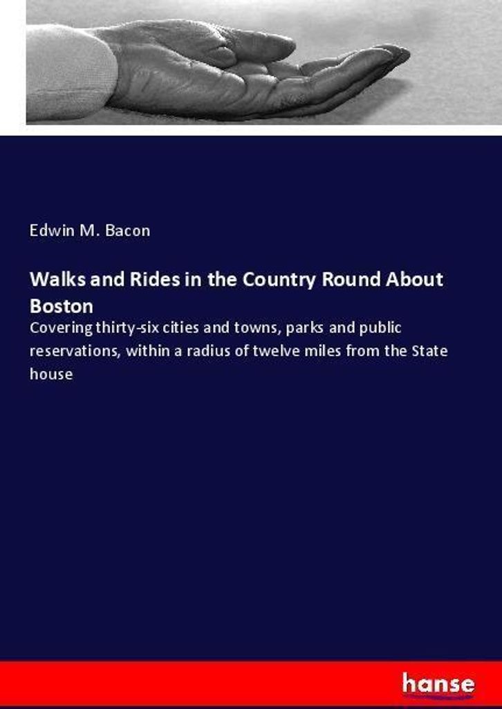 Walks and Rides in the Country Round About Boston