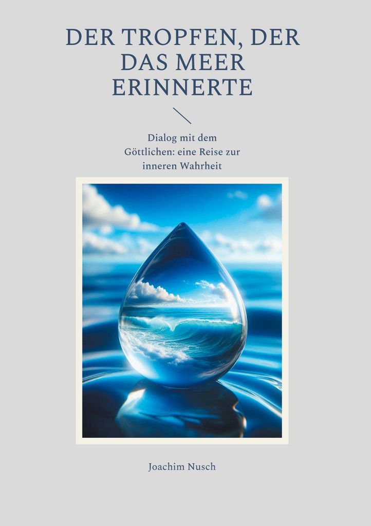 Der Tropfen, der das Meer erinnerte