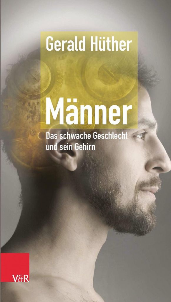 Hüther, G: Männer - Das schwache Geschlecht und sein Gehirn