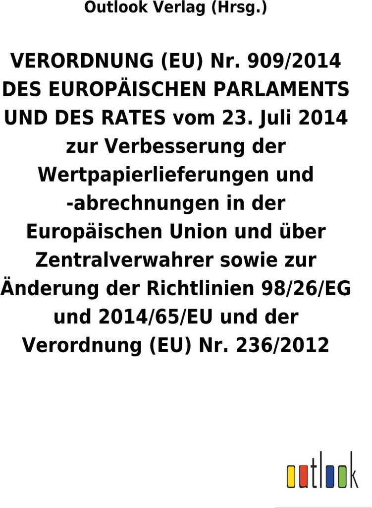 VERORDNUNG (EU) Nr. 909/2014 DES EUROPÄISCHEN PARLAMENTS UND DES RATES vom 23. Juli 2014 zur Verbesserung der Wertpapierlieferungen und -abrechnun...