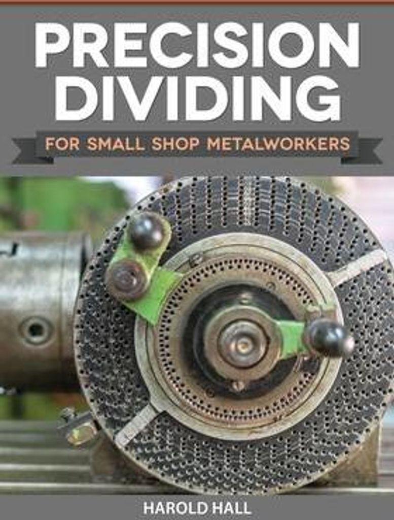 Precision Dividing for Small Shop Metalworkers