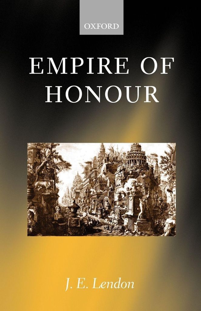 Empire of Honour: The Art of Government in the Roman World.by Lendon, E. New.