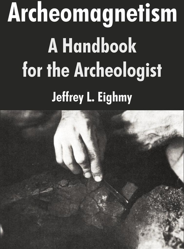 Archeomagnetism: A Handbook for the Archeologist.by Eighmy, Jeffrey, L. New.