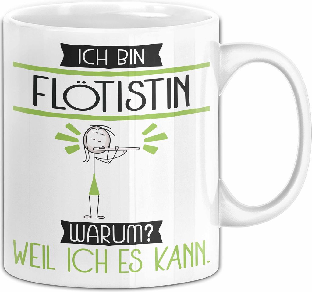 Flötistin Tasse Geschenk Ich Bin Flötistin Warum Weil Ich Es Kann Geschenkidee Geburtstag (Weiß)