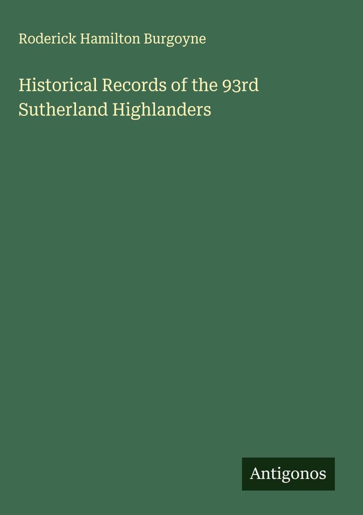 Historical Records of the 93rd Sutherland Highlanders