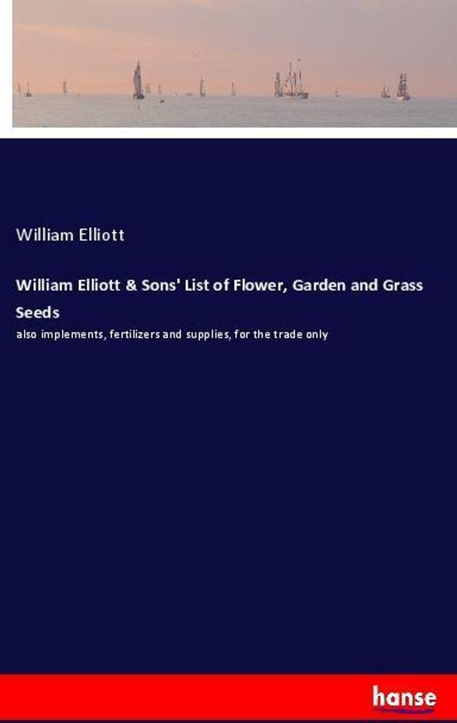 William Elliott & Sons' List of Flower, Garden and Grass Seeds