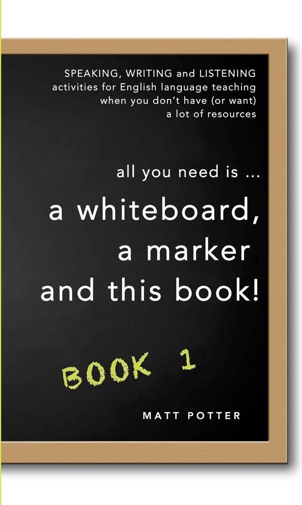 all you need is a whiteboard, a marker and this book - Book 1. Potter, Matt.=
