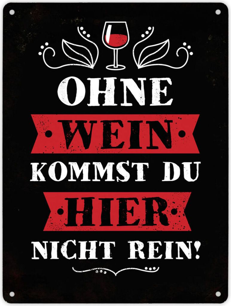 Metallschild XL mit Spruch: Ohne Wein kommst du hier nicht rein Schild