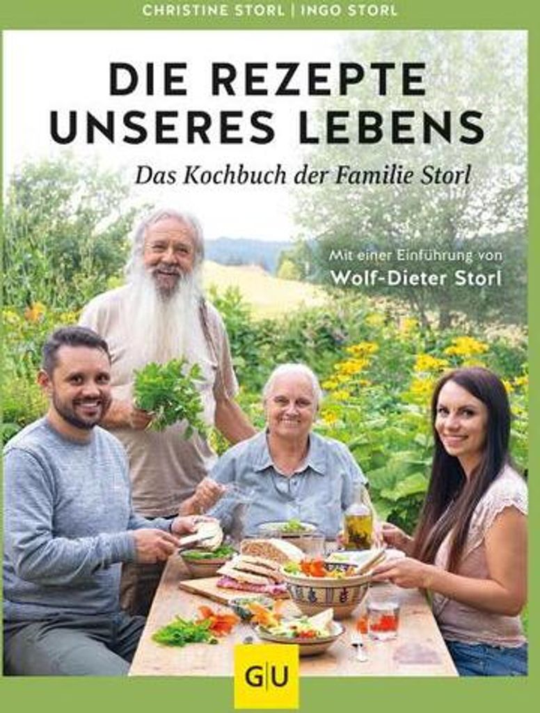 Die Rezepte unseres Lebens - das Kochbuch der Familie Storl