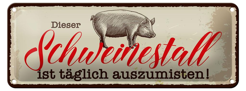 Blechschild Hinweis 27x10 cm Dieser Schweinestall ist täglich auszumisten Schild