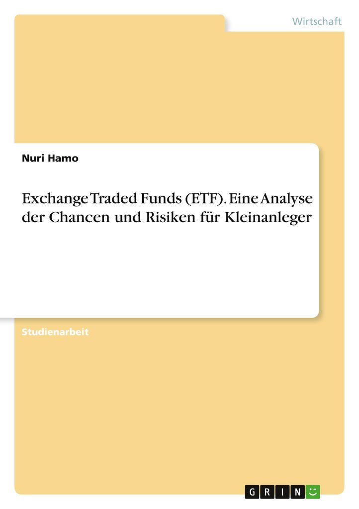 Exchange Traded Funds (ETF). Eine Analyse der Chancen und Risiken für Kleinanleger
