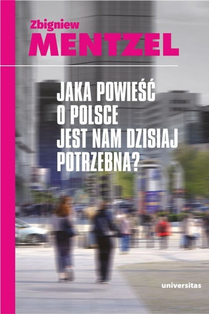 Jaka powieść o Polsce jest nam dzisiaj potrzebna - Zbigniew Mentzel (Literatur, literarische Essays und Publizistik auf Polnisch)
