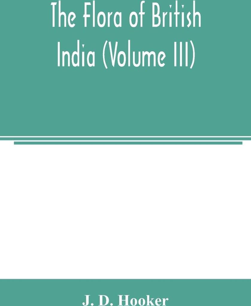 The flora of British India (Volume III)