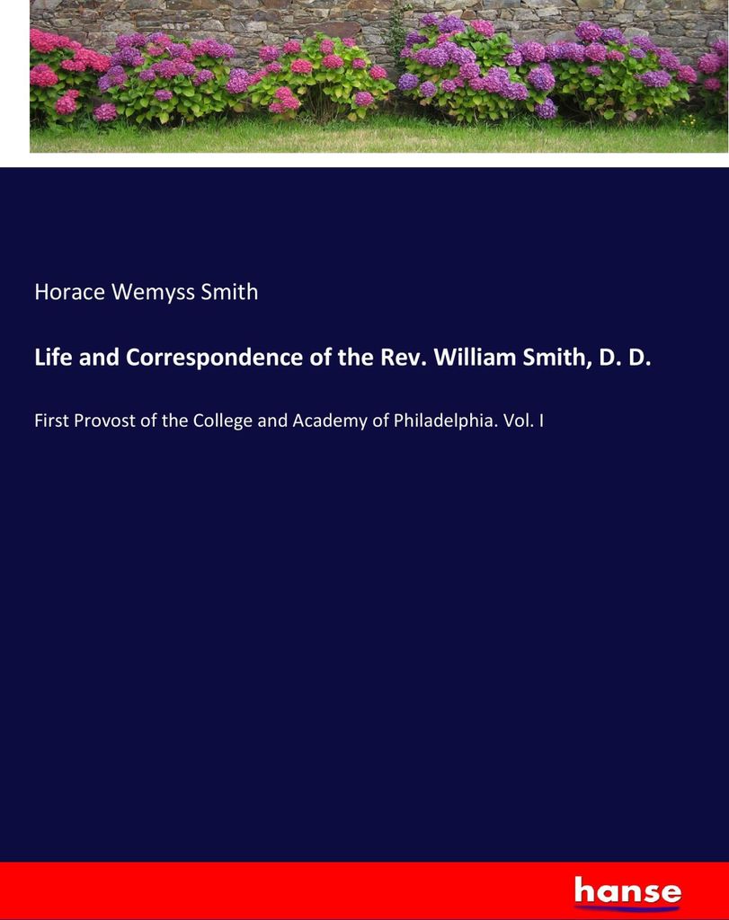 Life and Correspondence of the Rev. William Smith, D. D.