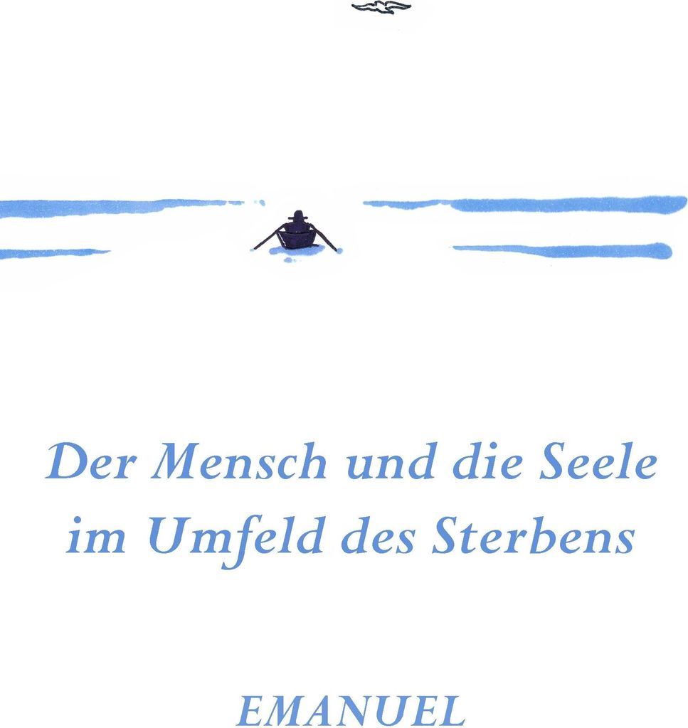 Emanuel - Der Mensch und die Seele im Umfeld des Sterbens