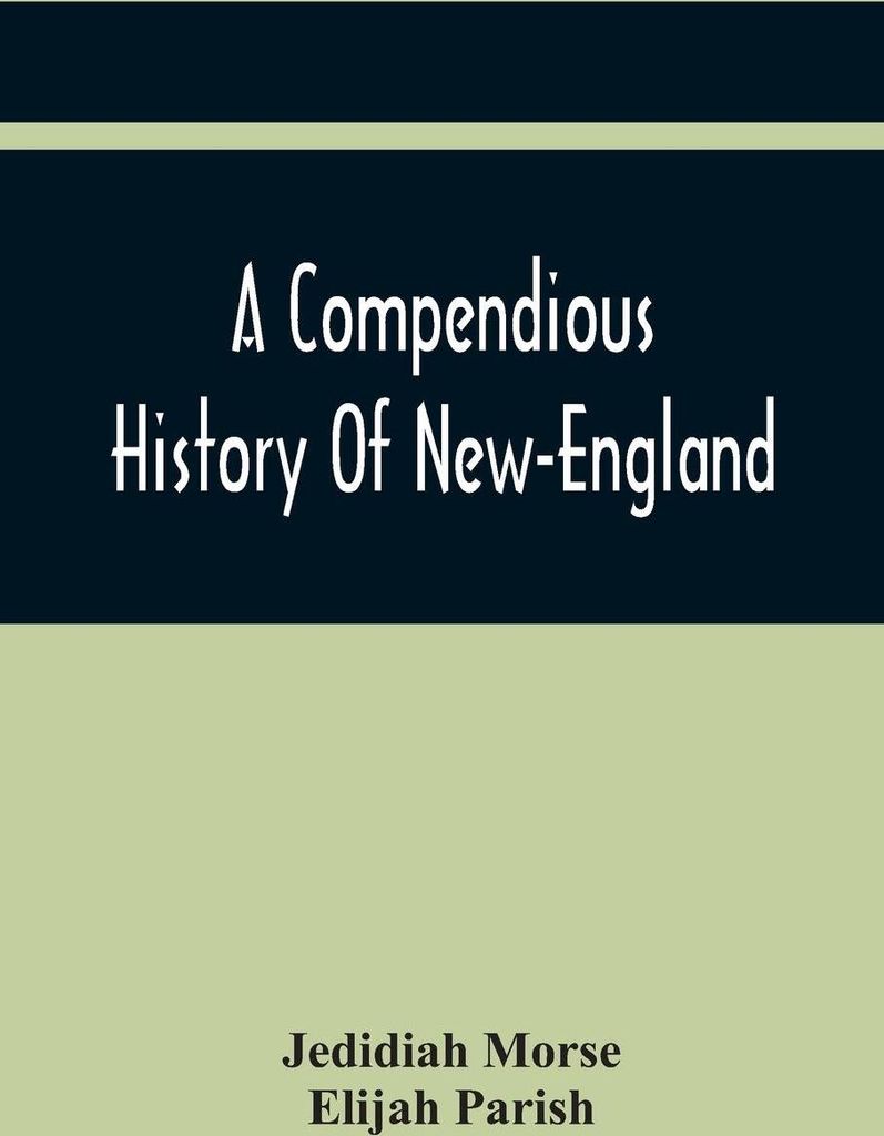 A Compendious History Of New-England