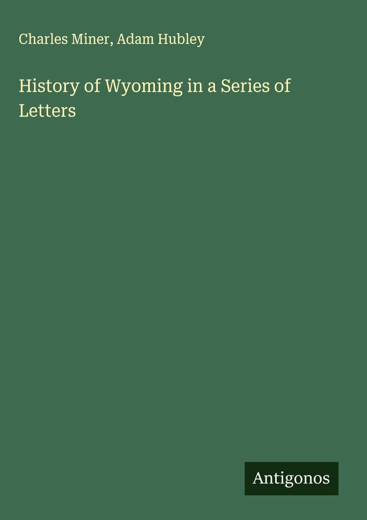 Die Geschichte von Wyoming in einer Reihe von Briefen