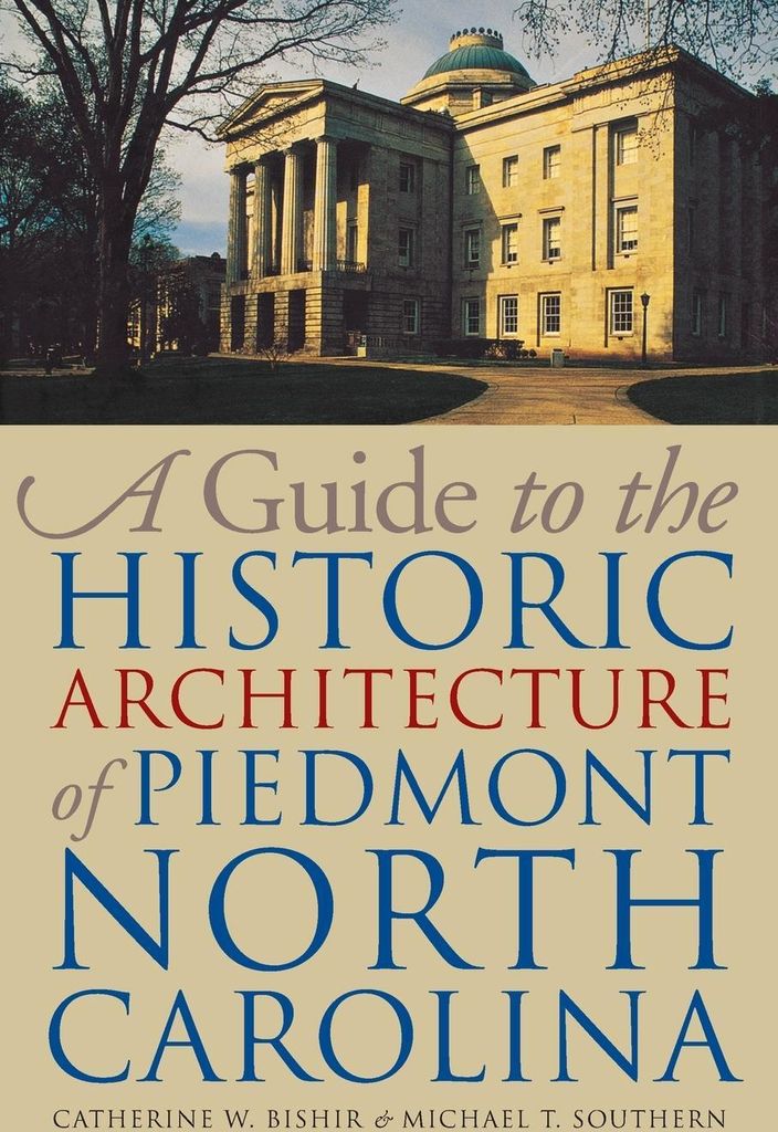 A Guide to the Historic Architecture of Piedmont North Carolina
