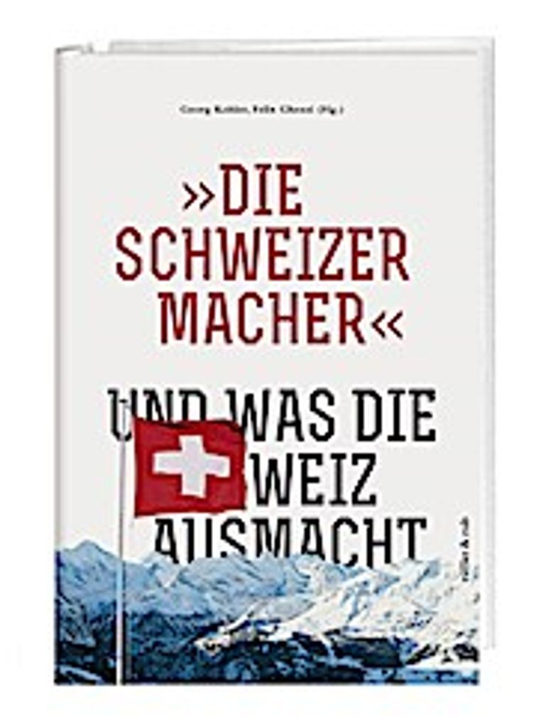 »Die Schweizermacher« - Und was die Schweiz ausmacht