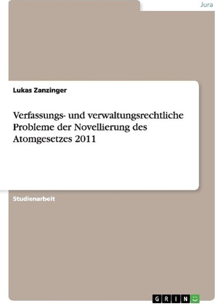 Verfassungs- und verwaltungsrechtliche Probleme der Novellierung des Atomgesetzes 2011