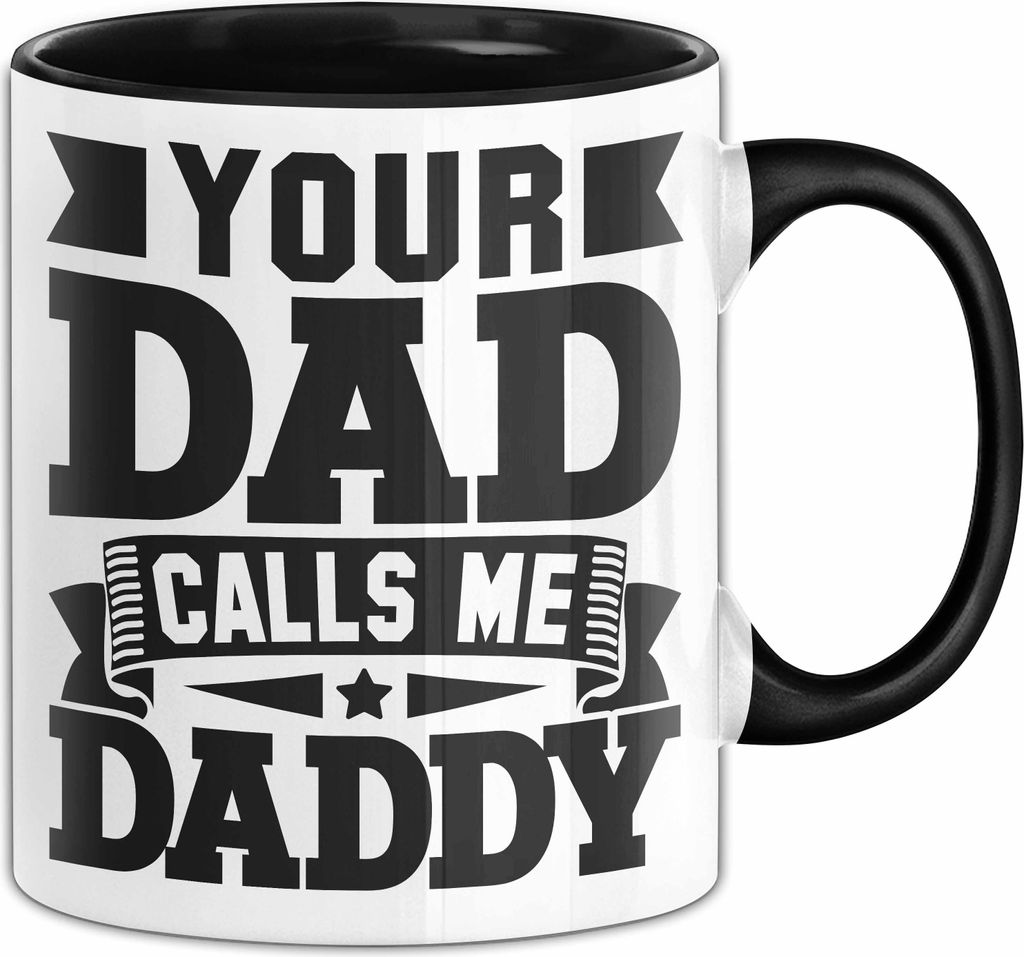Humor Tasse Geschenk Your Dad Calls Me Daddy Geburtstag Weihnachten Kaffee-Becher (Schwarz)