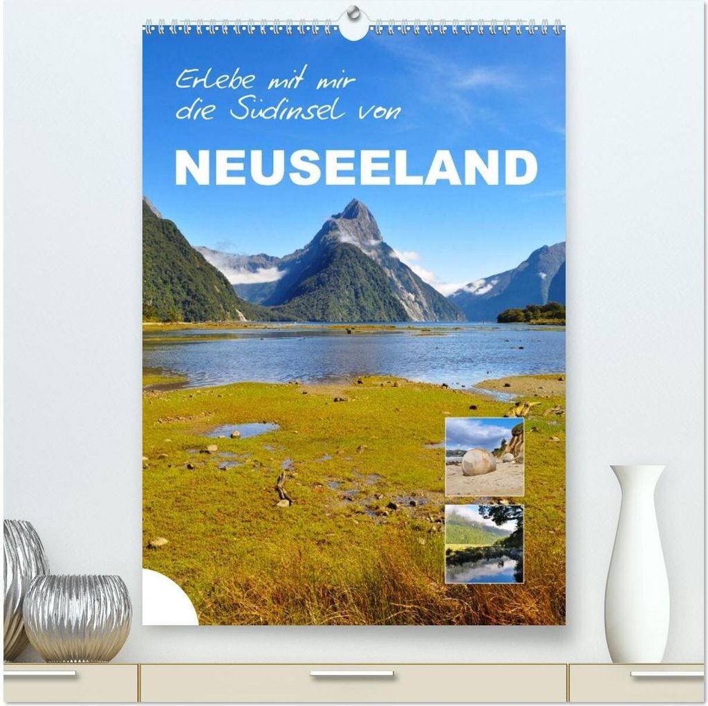 Erlebe mit mir die SüSteckanschlussl von Neuseeland (hochwertiger Premium Wandkalender 2026 DIN A2 hoch), Kunstdruck in Hochglanz