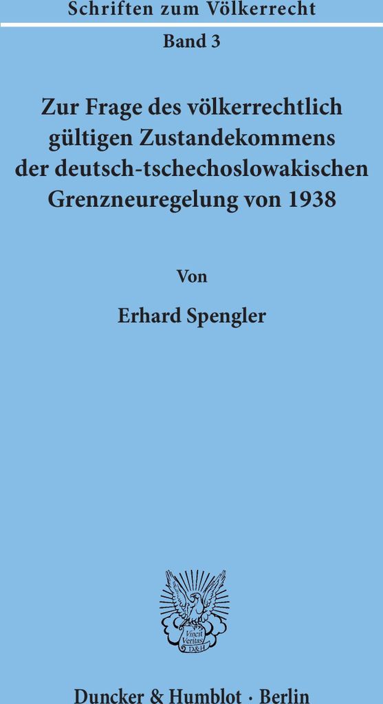 Zur Frage des völkerrechtlich gültigen Zustandekommens der deutsch-tschechoslowakischen Grenzneuregelung von 1938.