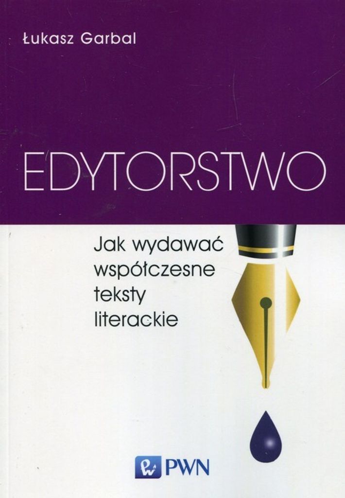 Edytorstwo, jak wydawać współczesne teksty literackie - Łukasz Garbal