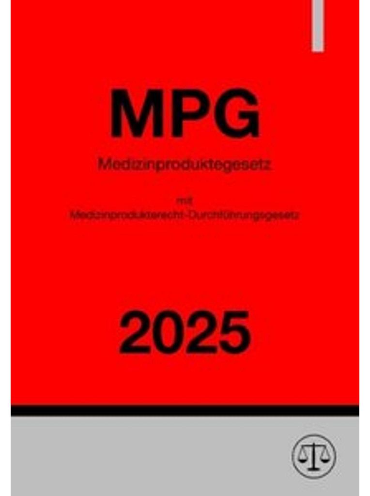 Medizinproduktegesetz (MPG) mit Medizinprodukterecht-Durchführungsgesetz (MPDG) 2025