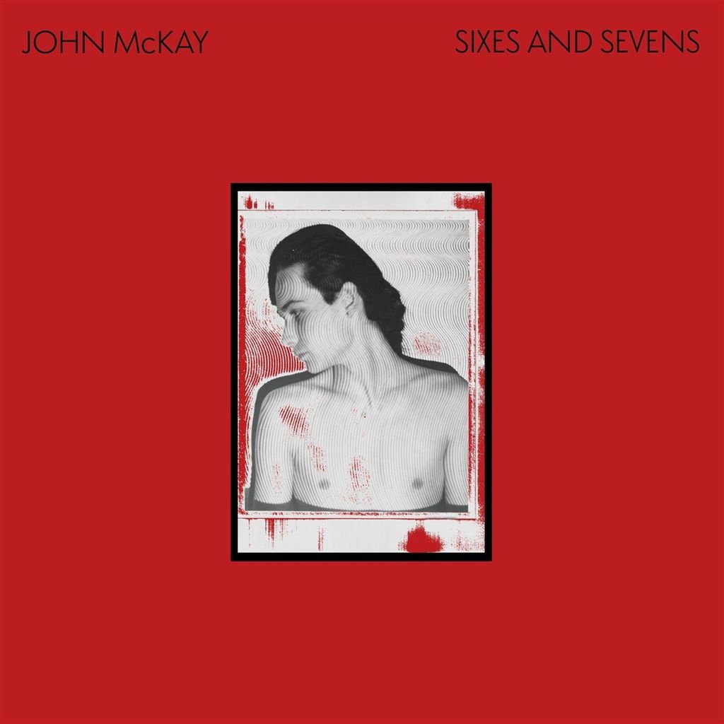 John McKay: John McKay: Sixes And Sevens - - (LP / S)