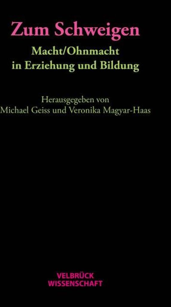 Zum Schweigen. Macht / Ohnmacht in Erziehung und Bildung