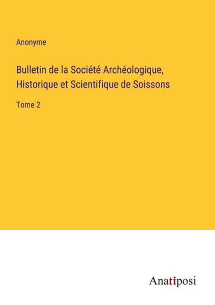 Bulletin de la Société Archéologique, Historique et Scientifique de Soissons