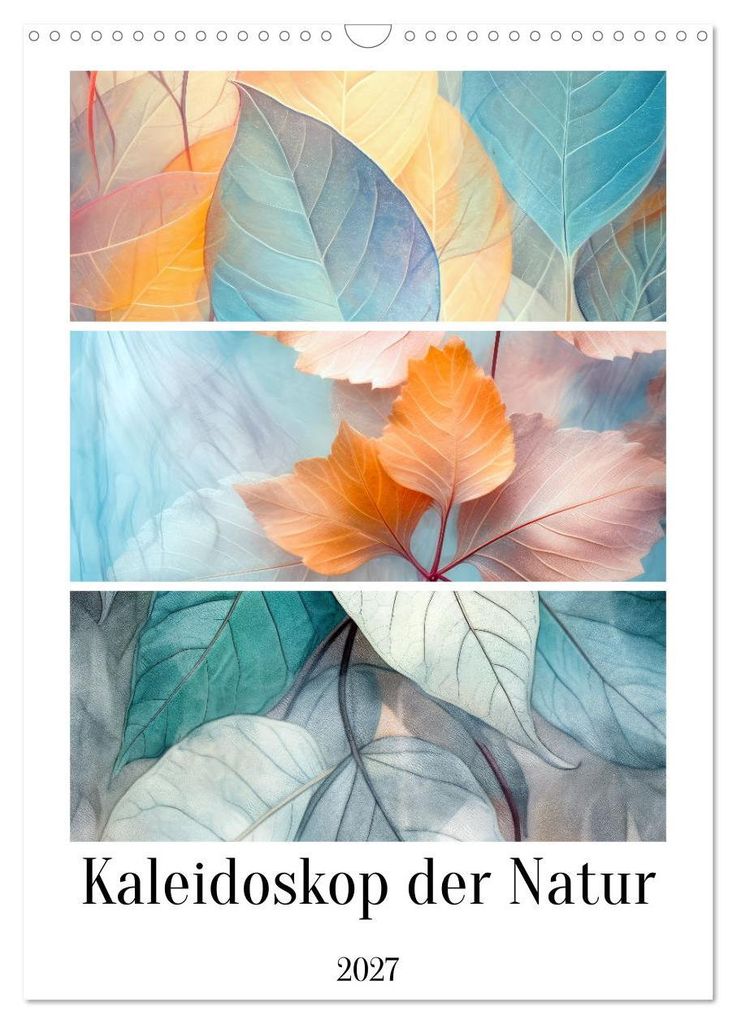 Kaleidoskop der Natur (Wandkalender 2027 DIN A3 hoch), CALVENDO Monatskalender
