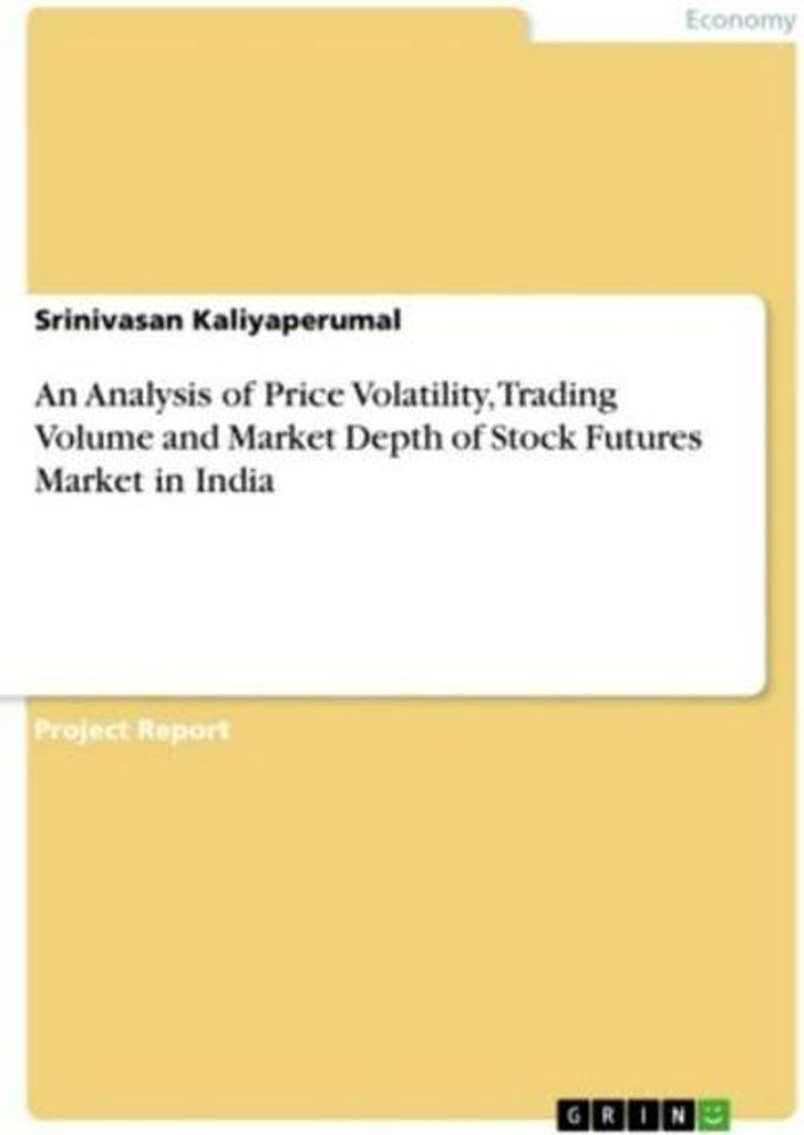An Analysis of Price Volatility, Trading Volume and Market Depth of Stock Futures Market in India
