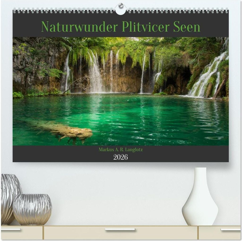 Naturwunder Plitvicer Seen (hochwertiger Premium Wandkalender 2026 DIN A2 quer), Kunstdruck in Hochglanz
