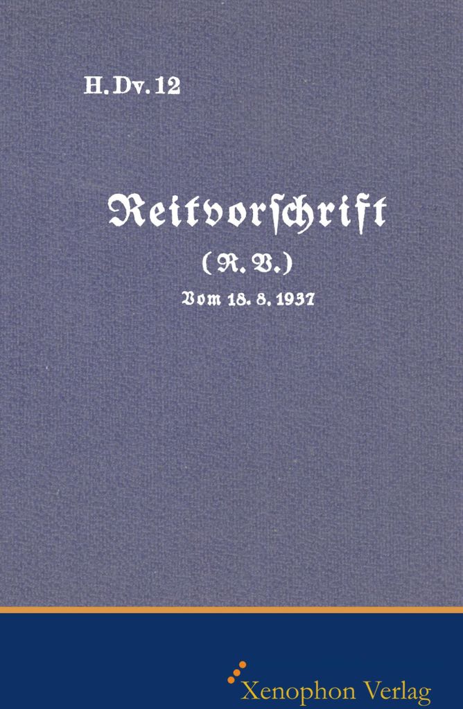 H. DV. 12 Reitvorschrift vom 18.08.1937