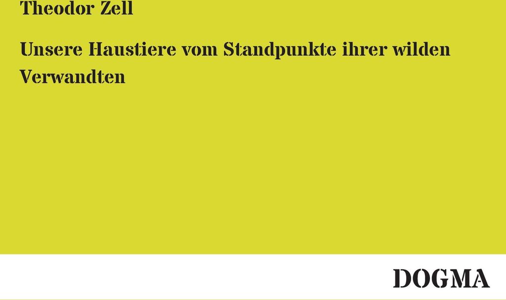 Unsere Haustiere vom Standpunkte ihrer wilden Verwandten