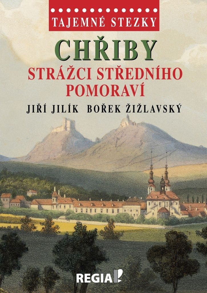 Tajemné stezky - Chřiby Strážci středního Pomoraví (Jilík Jiří)