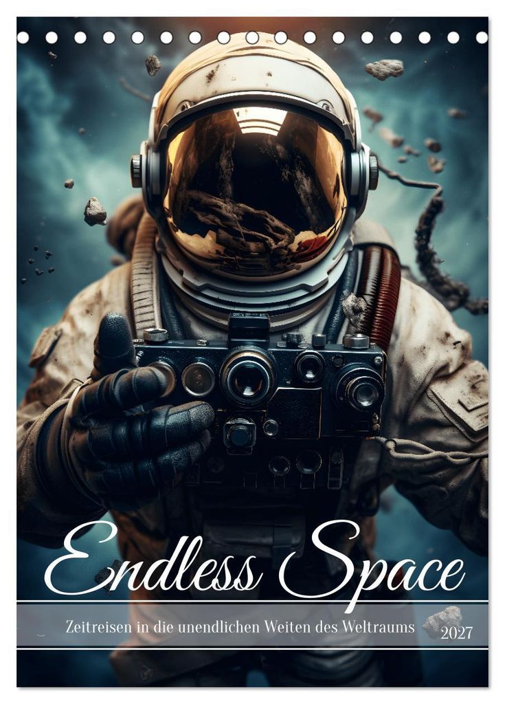 Endless Space - Zeitreisen in die unendlichen Weites des Weltraums (Tischkalender 2027 DIN A5 hoch), CALVENDO Monatskalender