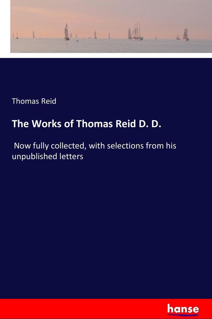 The Works of Thomas Reid D. D.