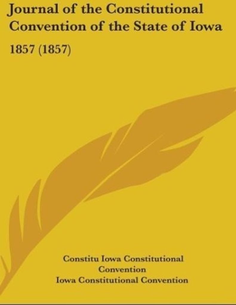 Journal Of The Constitutional Convention Of The State Of Iowa