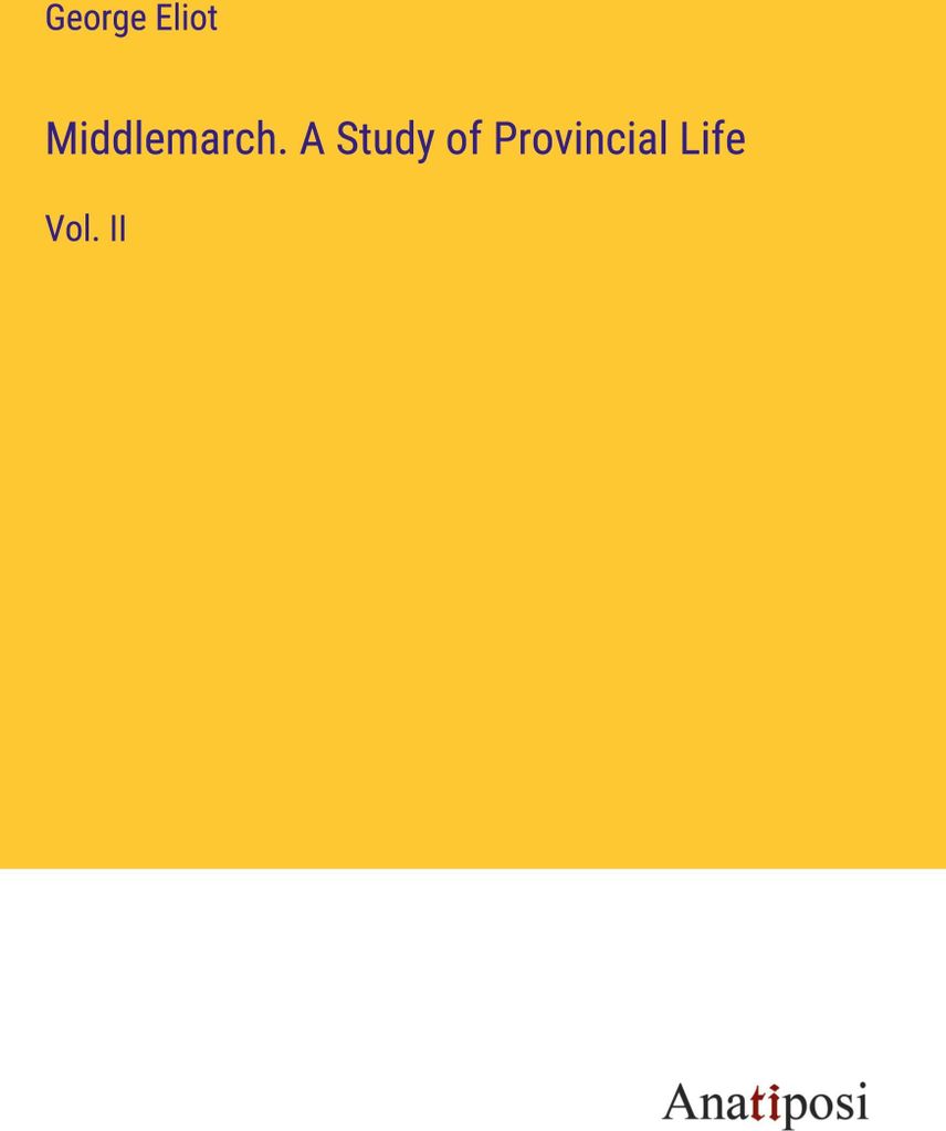 Middlemarch. A Study of Provincial Life