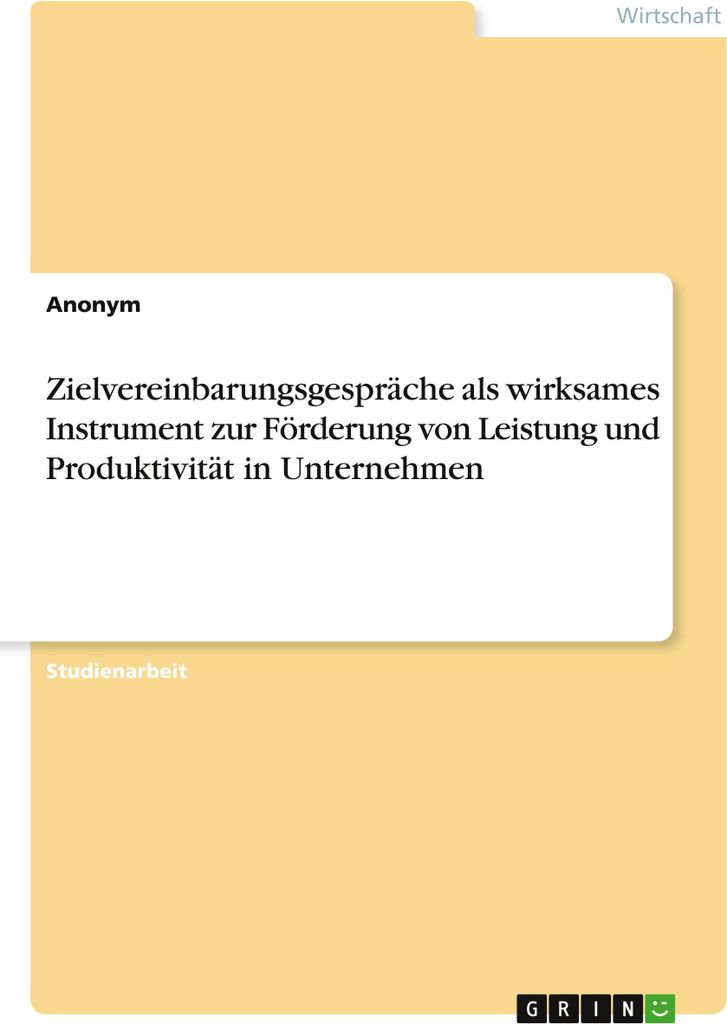 Zielvereinbarungsgespräche als wirksames Instrument zur Förderung von Leistung und Produktivität in Unternehmen