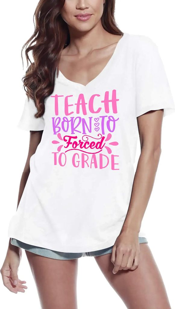 Damen Grafik T-Shirt V-Ausschnitt Geboren um zu unterrichten gezwungen um zu benoten – Born To Teach Forced To Grade – Öko-Verantwortlich Vintage