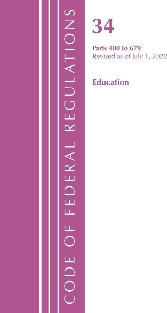Code of Federal Regulations, Title 34 Education 400-679, Revised as of July 1, 2023