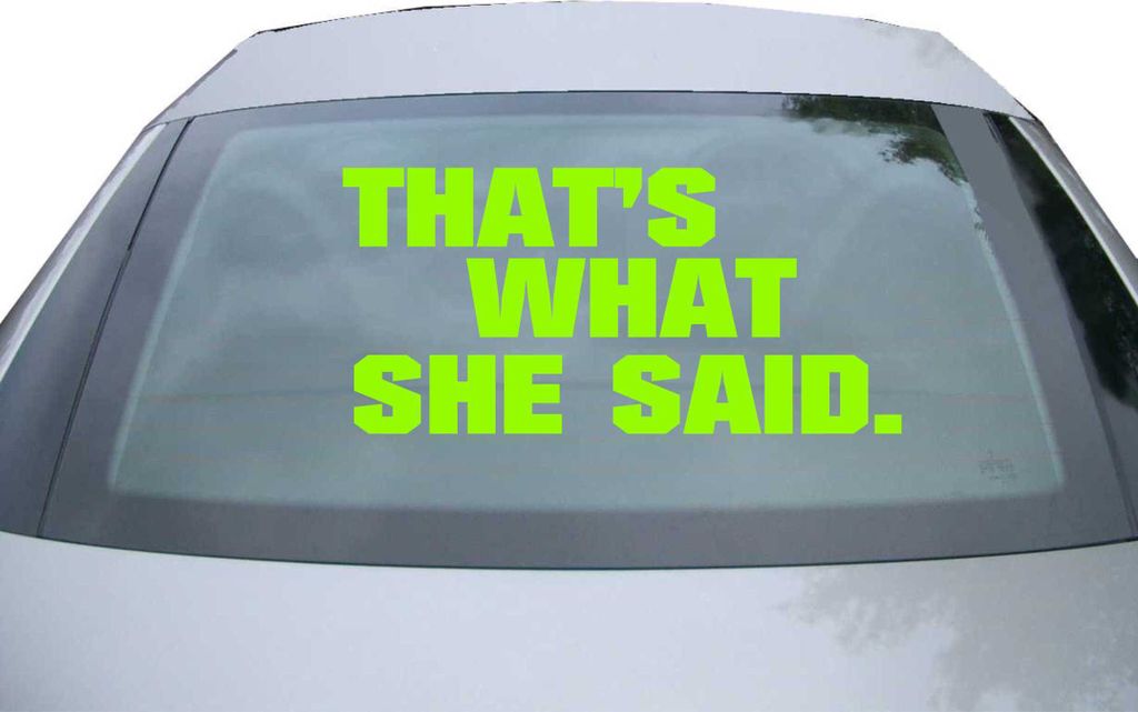 Indigos UG - Aufkleber Heckscheibe & Motorklappe DE2379 - neongrün - 600x285 mm - That's what she said - Auto Scheiben Fenster Heckklappe Tuning R...