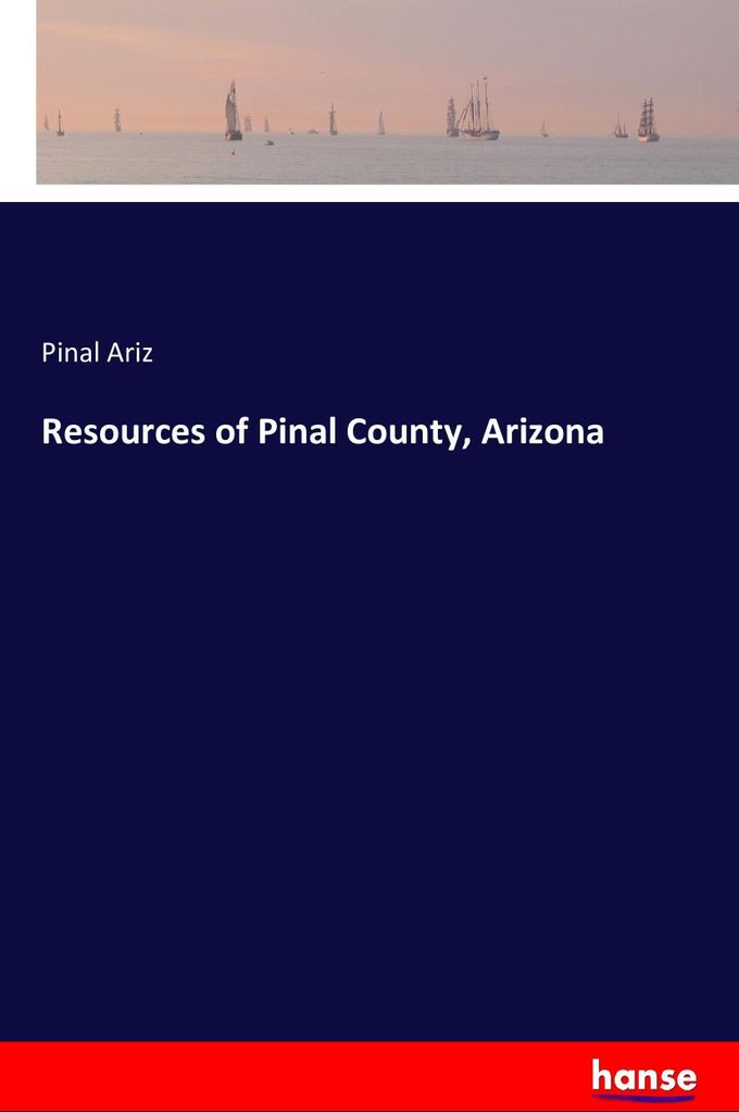 Resources of Pinal County, Arizona