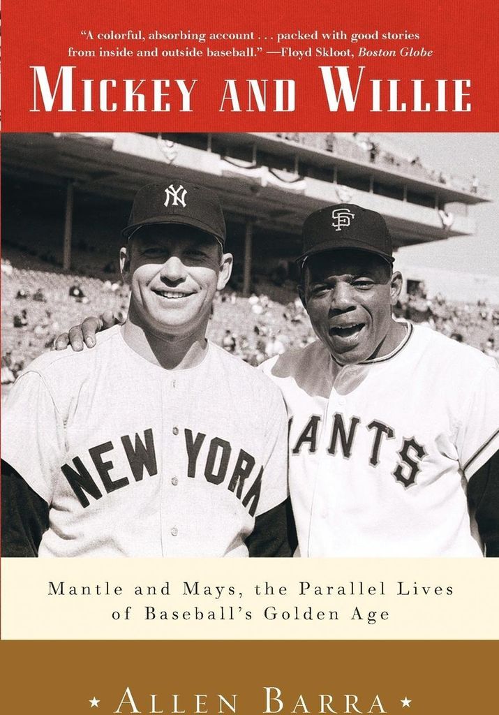 Mickey and Willie: Mantle and Mays, the Parallel Lives of Baseball's Golden Age
